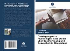 Buchcover von Überlegungen zu Flüchtlingen: Eine Studie über Beschäftigung und Gesundheit in Neuseeland