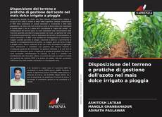 Bookcover of Disposizione del terreno e pratiche di gestione dell'azoto nel mais dolce irrigato a pioggia