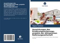 Buchcover von Auswirkungen des Ernährungssicherungs- projekts der äthiopischen Rotkreuzgesellschaft