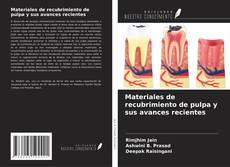 Buchcover von Materiales de recubrimiento de pulpa y sus avances recientes