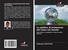 Bookcover of La politica di protezione del clima nel mondo