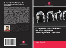 Bookcover of O Impacto dos Factores de Motivação na Satisfação no Trabalho