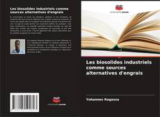 Buchcover von Les biosolides industriels comme sources alternatives d'engrais