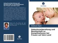 Copertina di Geburtsvorbereitung und Bereitschaft zu Komplikationen bei Frauen auf dem Land