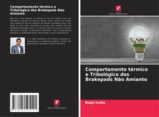 Buchcover von Comportamento térmico e Tribológico dos Brakepads Não Amianto