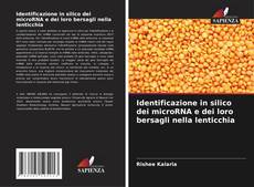 Buchcover von Identificazione in silico dei microRNA e dei loro bersagli nella lenticchia