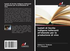 Buchcover von Isolati di lievito indigeno tolleranti all'etanolo per la produzione di vino