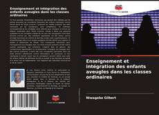 Couverture de Enseignement et intégration des enfants aveugles dans les classes ordinaires
