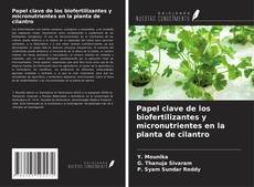 Portada del libro de Papel clave de los biofertilizantes y micronutrientes en la planta de cilantro