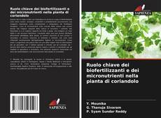 Buchcover von Ruolo chiave dei biofertilizzanti e dei micronutrienti nella pianta di coriandolo