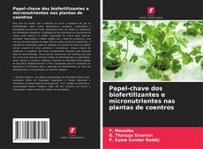 Capa do livro de Papel-chave dos biofertilizantes e micronutrientes nas plantas de coentros 