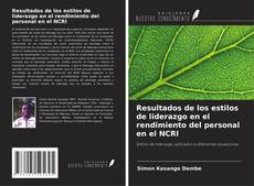 Couverture de Resultados de los estilos de liderazgo en el rendimiento del personal en el NCRI