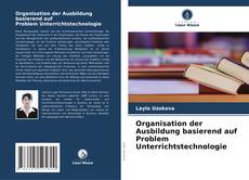 Copertina di Organisation der Ausbildung basierend auf Problem Unterrichtstechnologie