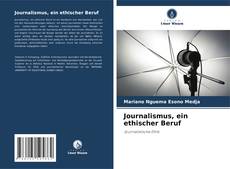 Bookcover of Journalismus, ein ethischer Beruf
