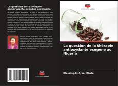 Portada del libro de La question de la thérapie antioxydante exogène au Nigeria