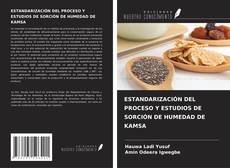 ESTANDARIZACIÓN DEL PROCESO Y ESTUDIOS DE SORCIÓN DE HUMEDAD DE KAMSA kitap kapağı