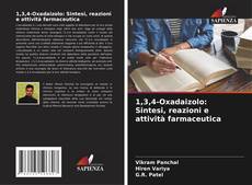 Bookcover of 1,3,4-Oxadaizolo: Sintesi, reazioni e attività farmaceutica