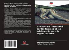 Buchcover von L'impact de l'insécurité sur les femmes et les adolescents dans la région du Sahel