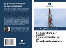 Bookcover of Die Auswirkung der digitalen Rundfunkmigration auf die Fernsehzuschauerzahlen