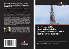 Bookcover of L'effetto della migrazione della trasmissione digitale sul pubblico televisivo