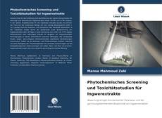 Copertina di Phytochemisches Screening und Toxizitätsstudien für Ingwerextrakte