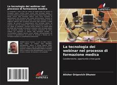 Bookcover of La tecnologia dei webinar nel processo di formazione medica
