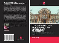 O DESEMPENHO DOS FUNCIONÁRIOS EM INSTITUIÇÕES FINANCEIRAS: kitap kapağı