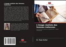 Couverture de L'image réaliste des femmes indiennes