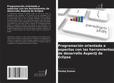 Programación orientada a aspectos con las herramientas de desarrollo AspectJ de Eclipse kitap kapağı
