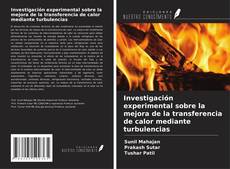 Bookcover of Investigación experimental sobre la mejora de la transferencia de calor mediante turbulencias