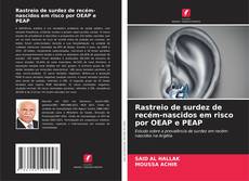 Capa do livro de Rastreio de surdez de recém-nascidos em risco por OEAP e PEAP 