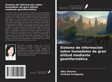 Sistema de información sobre humedales de gran altitud mediante geoinformática kitap kapağı
