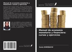 Bookcover of Manual de economía monetaria y financiera: cursos y ejercicios