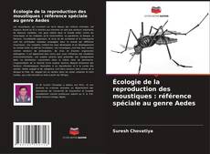 Couverture de Écologie de la reproduction des moustiques : référence spéciale au genre Aedes