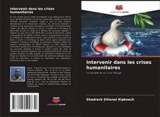 Couverture de Intervenir dans les crises humanitaires