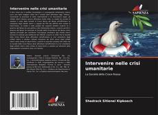 Bookcover of Intervenire nelle crisi umanitarie