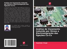 Borítókép a  Análise de Vazamento Induzido por Stress e Electromigração das ligações Cu-Cu - hoz