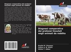 Bookcover of Diagnosi comparativa dei protozoi tissutali negli animali da reddito