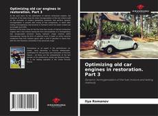 Bookcover of Optimizing old car engines in restoration. Part 3