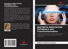 Portada del libro de MAITREYA MEDITATION TUTORIALS VIII: Transhumanization