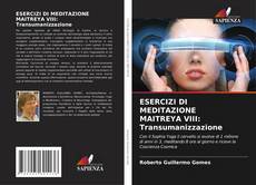 Bookcover of ESERCIZI DI MEDITAZIONE MAITREYA VIII: Transumanizzazione