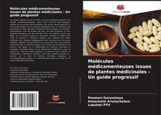 Couverture de Molécules médicamenteuses issues de plantes médicinales - Un guide progressif