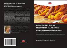 Обложка DIDACTICIELS SUR LA MÉDITATION MAITREYA IV : Auto-observation analytique