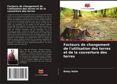 Couverture de Facteurs de changement de l'utilisation des terres et de la couverture des terres