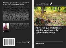 Borítókép a  Factores que impulsan el cambio en el uso y la cubierta del suelo - hoz