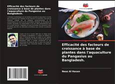 Couverture de Efficacité des facteurs de croissance à base de plantes dans l'aquaculture du Pangasius au Bangladesh.