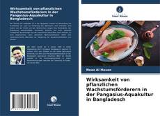 Wirksamkeit von pflanzlichen Wachstumsförderern in der Pangasius-Aquakultur in Bangladesch的封面