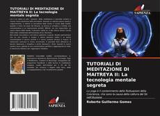 Copertina di TUTORIALI DI MEDITAZIONE DI MAITREYA II: La tecnologia mentale segreta