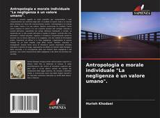 Buchcover von Antropologia e morale individuale "La negligenza è un valore umano".
