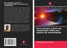 Para estudar o fluxo de nanofluidos MHD com análise de estabilidade的封面